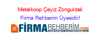 Metalkoop+Çeyiz+Zonguldak Firma+Rehberim+Üyesidir!