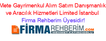 Mete+Gayrimenkul+Alım+Satım+Danışmanlık+ve+Aracılık+Hizmetleri+Limited+İstanbul Firma+Rehberim+Üyesidir!