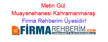 Metin+Gül+Muayenehanesi+Kahramanmaraş Firma+Rehberim+Üyesidir!