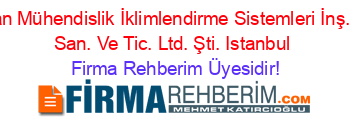 Metkan+Mühendislik+İklimlendirme+Sistemleri+İnş.+Gıda+San.+Ve+Tic.+Ltd.+Şti.+Istanbul Firma+Rehberim+Üyesidir!