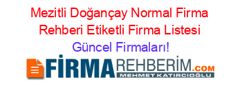 Mezitli+Doğançay+Normal+Firma+Rehberi+Etiketli+Firma+Listesi Güncel+Firmaları!