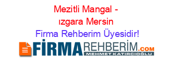 Mezitli+Mangal+-+ızgara+Mersin Firma+Rehberim+Üyesidir!