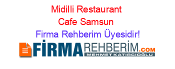 Midilli+Restaurant+Cafe+Samsun Firma+Rehberim+Üyesidir!