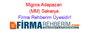 Migros+Adapazarı+(MM)+Sakarya Firma+Rehberim+Üyesidir!
