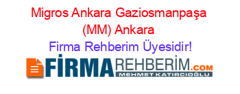 Migros+Ankara+Gaziosmanpaşa+(MM)+Ankara Firma+Rehberim+Üyesidir!