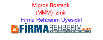 Migros+Bostanlı+(MMM)+İzmir Firma+Rehberim+Üyesidir!