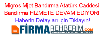 Migros+Mjet+Bandırma+Atatürk+Caddesi+Bandırma+HİZMETE+DEVAM+EDİYOR! Haberin+Detayları+için+Tıklayın!
