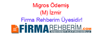 Migros+Ödemiş+(M)+İzmir Firma+Rehberim+Üyesidir!