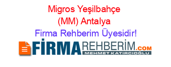 Migros+Yeşilbahçe+(MM)+Antalya Firma+Rehberim+Üyesidir!