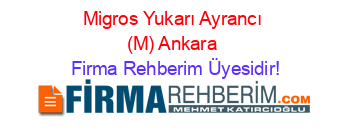 Migros+Yukarı+Ayrancı+(M)+Ankara Firma+Rehberim+Üyesidir!