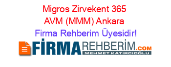 Migros+Zirvekent+365+AVM+(MMM)+Ankara Firma+Rehberim+Üyesidir!