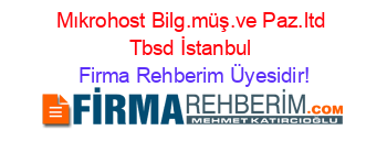 Mıkrohost+Bilg.müş.ve+Paz.ltd+Tbsd+İstanbul Firma+Rehberim+Üyesidir!