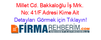 Millet+Cd.+Bakkaloğlu+İş+Mrk.+No:+41/F+Adresi+Kime+Ait Detayları+Görmek+için+Tıklayın!