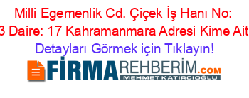 Milli+Egemenlik+Cd.+Çiçek+İş+Hanı+No:+3+Daire:+17+Kahramanmara+Adresi+Kime+Ait Detayları+Görmek+için+Tıklayın!