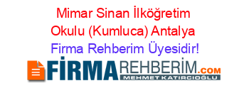 Mimar+Sinan+İlköğretim+Okulu+(Kumluca)+Antalya Firma+Rehberim+Üyesidir!