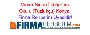 Mimar+Sinan+İlköğretim+Okulu+(Tuzlukçu)+Konya Firma+Rehberim+Üyesidir!