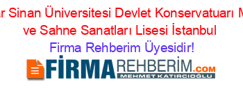 Mimar+Sinan+Üniversitesi+Devlet+Konservatuarı+Müzik+ve+Sahne+Sanatları+Lisesi+İstanbul Firma+Rehberim+Üyesidir!