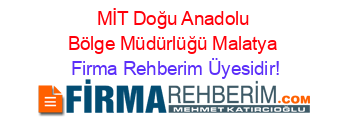 MİT+Doğu+Anadolu+Bölge+Müdürlüğü+Malatya Firma+Rehberim+Üyesidir!