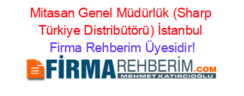Mitasan+Genel+Müdürlük+(Sharp+Türkiye+Distribütörü)+İstanbul Firma+Rehberim+Üyesidir!