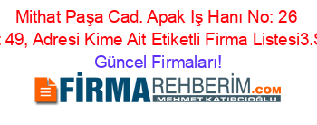 Mithat+Paşa+Cad.+Apak+Iş+Hanı+No:+26+Daire:+49,+Adresi+Kime+Ait+Etiketli+Firma+Listesi3.Sayfa Güncel+Firmaları!
