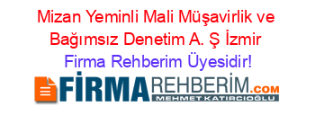 Mizan+Yeminli+Mali+Müşavirlik+ve+Bağımsız+Denetim+A.+Ş+İzmir Firma+Rehberim+Üyesidir!