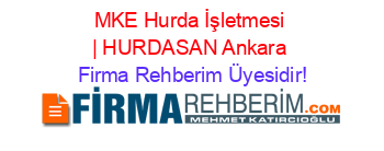 MKE+Hurda+İşletmesi+|+HURDASAN+Ankara Firma+Rehberim+Üyesidir!