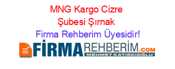 MNG+Kargo+Cizre+Şubesi+Şırnak Firma+Rehberim+Üyesidir!