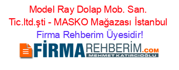 Model+Ray+Dolap+Mob.+San.+Tic.ltd.şti+-+MASKO+Mağazası+İstanbul Firma+Rehberim+Üyesidir!