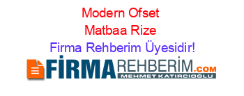 Modern+Ofset+Matbaa+Rize Firma+Rehberim+Üyesidir!