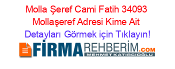 Molla+Şeref+Cami+Fatih+34093+Mollaşeref+Adresi+Kime+Ait Detayları+Görmek+için+Tıklayın!