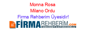 Monna+Rosa+Milano+Ordu Firma+Rehberim+Üyesidir!