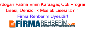 Mordoğan+Fatma+Emin+Karaağaç+Çok+Programlı+Lisesi,+Denizcilik+Meslek+Lisesi+İzmir Firma+Rehberim+Üyesidir!