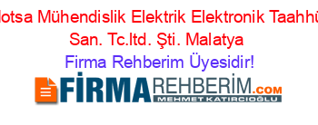 Motsa+Mühendislik+Elektrik+Elektronik+Taahhüt+San.+Tc.ltd.+Şti.+Malatya Firma+Rehberim+Üyesidir!