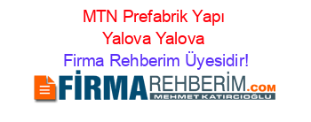 MTN+Prefabrik+Yapı+Yalova+Yalova Firma+Rehberim+Üyesidir!