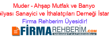 Muder+-+Ahşap+Mutfak+ve+Banyo+Mobilyası+Sanayici+ve+İthalatçıları+Derneği+İstanbul Firma+Rehberim+Üyesidir!