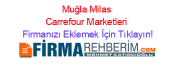 Muğla+Milas+Carrefour+Marketleri Firmanızı+Eklemek+İçin+Tıklayın!