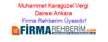 Muhammet+Karagüzel+Vergi+Dairesi+Ankara Firma+Rehberim+Üyesidir!