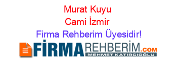 Murat+Kuyu+Cami+İzmir Firma+Rehberim+Üyesidir!
