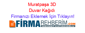 Muratpaşa+3D+Duvar+Kağıdı Firmanızı+Eklemek+İçin+Tıklayın!