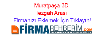Muratpaşa+3D+Tezgah+Arası Firmanızı+Eklemek+İçin+Tıklayın!