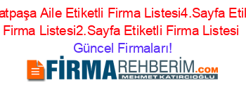 Muratpaşa+Aile+Etiketli+Firma+Listesi4.Sayfa+Etiketli+Firma+Listesi2.Sayfa+Etiketli+Firma+Listesi Güncel+Firmaları!