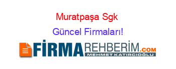 Muratpaşa+Sgk+ Güncel+Firmaları!