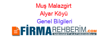 Muş+Malazgirt+Alyar+Köyü Genel+Bilgileri
