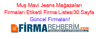 Muş+Mavi+Jeans+Mağazaları+Firmaları+Etiketli+Firma+Listesi30.Sayfa Güncel+Firmaları!