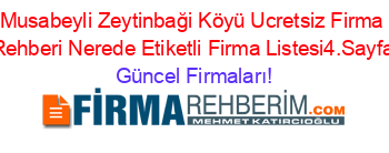 Musabeyli+Zeytinbaği+Köyü+Ucretsiz+Firma+Rehberi+Nerede+Etiketli+Firma+Listesi4.Sayfa Güncel+Firmaları!
