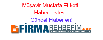 Müşavir+Mustafa+Etiketli+Haber+Listesi+ Güncel+Haberleri!