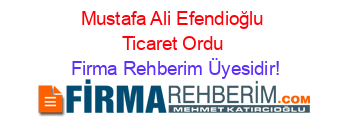 Mustafa+Ali+Efendioğlu+Ticaret+Ordu Firma+Rehberim+Üyesidir!