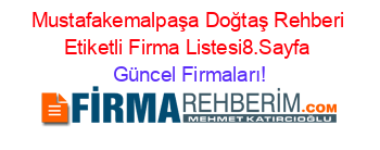 Mustafakemalpaşa+Doğtaş+Rehberi+Etiketli+Firma+Listesi8.Sayfa Güncel+Firmaları!