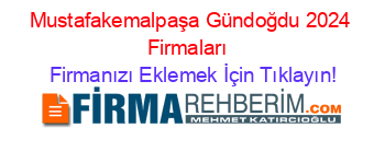 Mustafakemalpaşa+Gündoğdu+2024+Firmaları+ Firmanızı+Eklemek+İçin+Tıklayın!