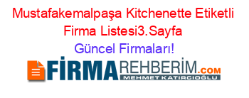 Mustafakemalpaşa+Kitchenette+Etiketli+Firma+Listesi3.Sayfa Güncel+Firmaları!